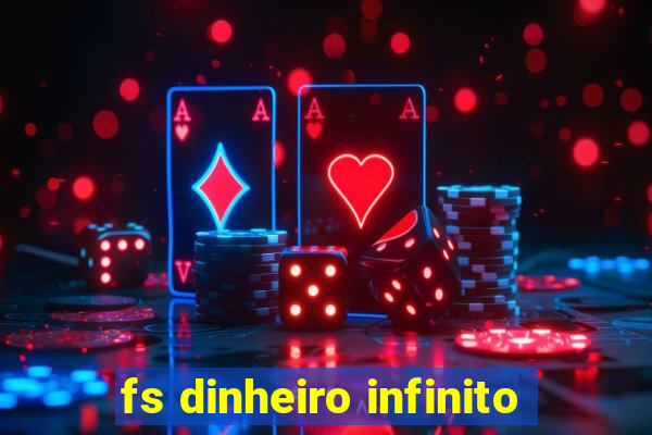 fs dinheiro infinito